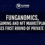 Funganomics, A gaming and NFT Marketplace, Closes First Round of  Private Sale