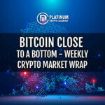 Bitcoin Close to a Bottom – Weekly Crypto Market Wrap