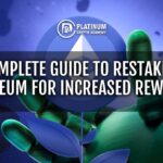 A Complete Guide to Restaking Ethereum for Increased Rewards