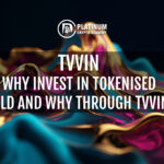Why Invest in Tokenised Gold and Why Through TVVIN?