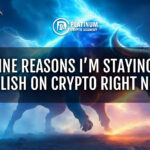 Nine Reasons Im Staying Bullish on Crypto Right Now