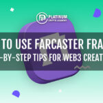 How to Use Farcaster Frames: Step-by-Step Tips for Web3 Creators