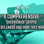 A Comprehensive Overview of Crypto Debit Cards and How They Work