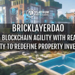 BricklayerDAO: Merging Blockchain Agility with Real Estate Stability to Redefine Property Investment