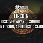 Discover Why You Should Invest in FIPCOIN, A Futuristic Stablecoin?