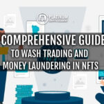 A Comprehensive Guide to Wash Trading and Money Laundering in NFTs