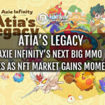 Atias Legacy: Axie Infinitys Next Big MMO Arrives as NFT Market Gains Momentum